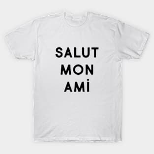 Salut mon ami T-Shirt